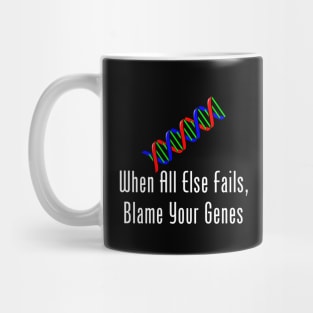 When All Else Fails, Blame Your Genes Mug